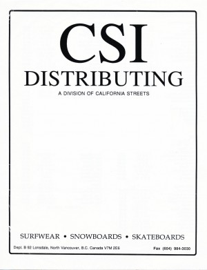 CSI - Cal Streets Industries was a major distributor for Sims, Burton, T&C, Blockhead, Alva, BrandX, Tracker, Indy, Vision, Dogtown, Zorlac and Powell-Peralta.